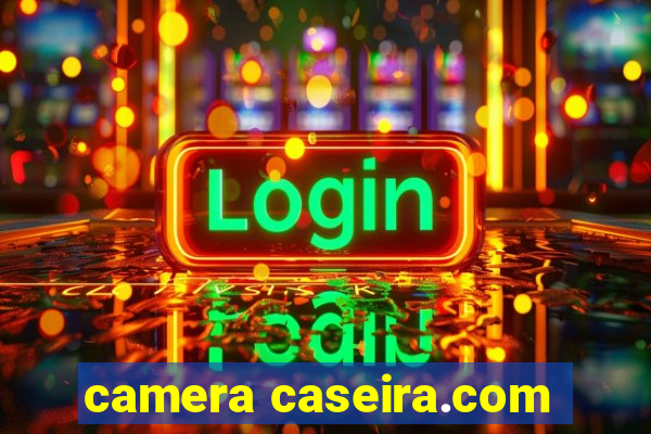 camera caseira.com